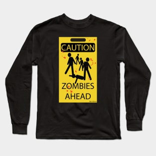 Caution! Zombies! Long Sleeve T-Shirt